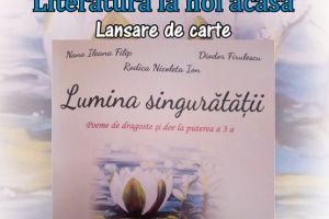 Lansare de carte – „Lumina singurătăţii. Poeme de dragoste şi dor la puterea a 3-a”, autori  Nana Ileana Filip, Diodor Firulescu şi Rodica Nicoleta Ion