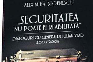 „Securitatea nu poate fi reabilitată” - controverse în jurul unei cărţi istorice