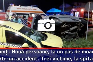 Neamţ: Nouă persoane, la un pas de moarte într-un accident la Girov. Trei victime, transportate la spital