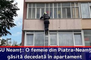 ISU Neamţ: O femeie din Piatra-Neamţ, găsită decedată în apartament