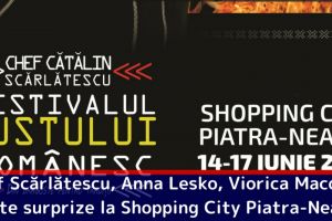 Chef Scărlătescu, Anna Lesko, Viorica Macovei şi alte surprize la Shopping City Piatra-Neamţ