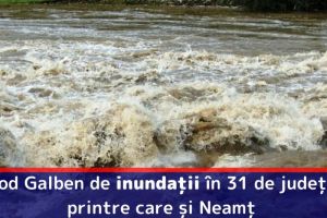Cod Galben de inundaţii în 31 de judeţe printre care şi Neamţ