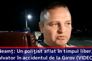 Neamţ: Un poliţist aflat în timpul liber, salvator în accidentul de la Girov (VIDEO)