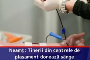 Neamţ: Tinerii din centrele de plasament donează sânge