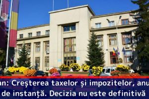 Roman: Creşterea taxelor şi impozitelor, anulată de instanţă. Decizia nu este definitivă