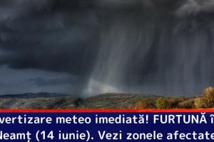 Avertizare meteo imediată! FURTUNĂ în judeţul Neamţ (14 iunie). Vezi zonele afectate