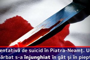 Tentativă de suicid în Piatra-Neamţ. Un bărbat s-a înjunghiat în gât şi în piept