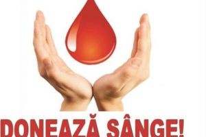 „Fii solidar! Donează sânge! Dăruieşte viaţă!”
