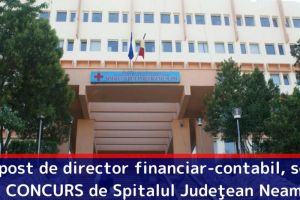 Un post de director financiar-contabil, scos la CONCURS de Spitalul Judeţean Neamţ