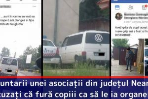 Voluntarii unei asociaţii din judeţul Neamţ, acuzaţi că fură copiii ca să le ia organele