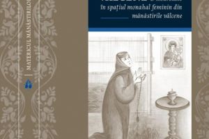„Matericul mănăstirilor vâlcene. O incursiune în spaţiul monahal feminin din mănăstirile vâlcene”