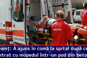 Neamţ: A ajuns în comă la spital după ce a intrat cu mopedul într-un pod din beton