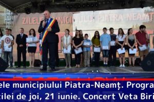 Zilele municipiului Piatra-Neamţ. Programul zilei de joi, 21 iunie. Concert Veta Biriş