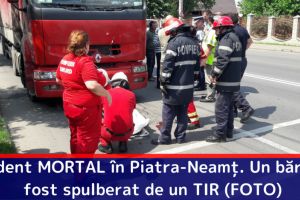 Accident MORTAL în Piatra-Neamţ. Un bărbat a fost spulberat de un TIR (FOTO)