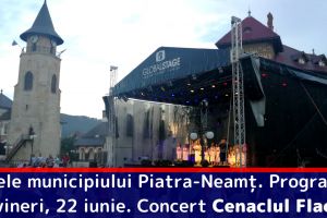 Zilele municipiului Piatra-Neamţ. Programul zilei de vineri, 22 iunie. Concert Cenaclul Flacăra