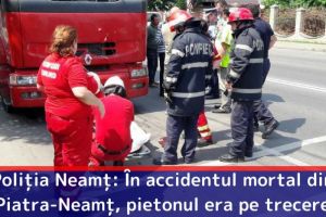 Poliţia Neamţ: În accidentul mortal din Piatra-Neamţ, pietonul era pe trecere