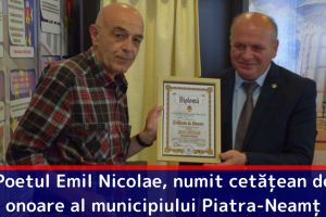 Poetul Emil Nicolae, numit cetăţean de onoare al municipiului Piatra-Neamţ