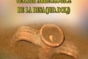 Muzeul Olteniei Craiova: „Vestigii arheologice de la Desa (jud. Dolj)”