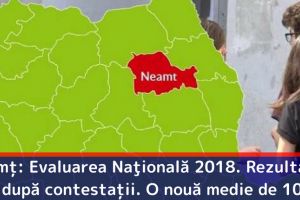 Neamţ – Evaluarea Naţională 2018. Rezultatele după contestaţii. O nouă medie de 10