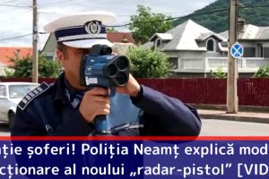 Atenţie şoferi! Poliţia Neamţ explică modul de funcţionare al noului „radar-pistol” [VIDEO]