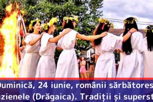 Duminică, 24 iunie, românii sărbătoresc Sânzienele (Drăgaica). Obiceiuri, tradiţii şi superstiţii