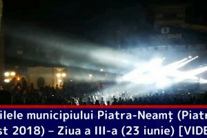 Zilele municipiului Piatra-Neamţ (Piatra Fest 2018) – Ziua a III-a (23 iunie) [VIDEO]