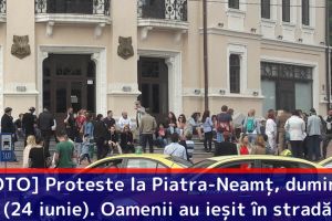 [FOTO] Proteste la Piatra-Neamţ, duminică (24 iunie). Oamenii au ieşit în stradă