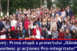 Neamţ: Prima etapă a proiectului regional „Gândesc, vorbesc şi acţionez Pro-integritate!”