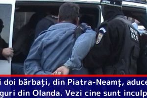 DIICOT: Cei doi bărbaţi, din Piatra-Neamţ, aduceau droguri din Olanda. Vezi cine sunt inculpaţii