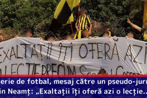 O galerie de fotbal, mesaj către un pseudo-jurnalist din Neamţ: „Exaltaţii îţi oferă azi o lecţie…”