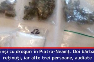 Prinşi cu droguri în Piatra-Neamţ. Doi bărbaţi, reţinuţi, iar alte trei persoane, audiate
