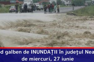 Cod galben de INUNDAȚII în judeţul Neamţ de miercuri, 27 iunie