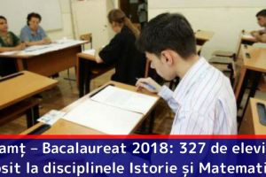 Neamţ – Bacalaureat 2018: 327 de elevi au lipsit la disciplinele Istorie şi Matematică