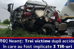 [FOTO] Neamţ: Trei victime după accidentul în care au fost implicate 3 TIR-uri