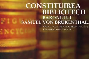 Cum şi-a construit Baronul Brukenthal biblioteca – O expoziţie pentru curioşi