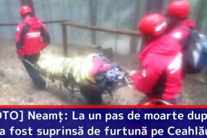 [FOTO] Neamţ: Femeie de 80 de ani, la un pas de moarte după ce a fost suprinsă de furtună pe Ceahlău