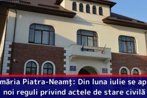 Primăria Piatra-Neamţ: Din luna iulie se aplică noi reguli privind actele de stare civilă