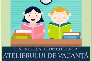Deschiderea „Atelierului de Vacanţă” la Biblioteca Judeteana
