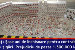 Neamţ: Bărbat din Neamţ, condamnat la 6 ani de închisoare pentru contrabandă cu ţigări