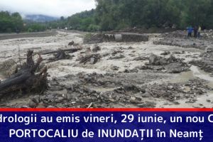 Hidrologii au emis vineri, 29 iunie, un nou Cod PORTOCALIU de INUNDAȚII în Neamţ
