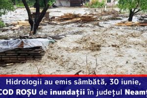 Hidrologii au emis sâmbătă, 30 iunie, COD ROȘU de inundaţii în judeţul Neamţ