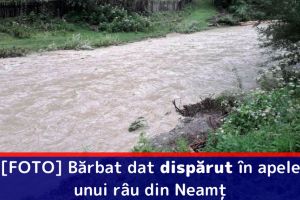 [FOTO] Bărbat dat dispărut în apele unui râu din Neamţ. Au fost constituite echipe de căutare