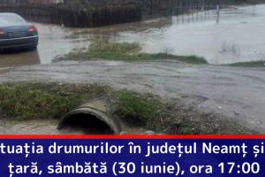 Situaţia drumurilor în judeţul Neamţ şi în ţară, sâmbătă (30 iunie), ora 17:00