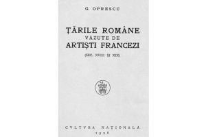Tarile Romane vazute de artisti francezi - Sec. XVIII si XIX“, de G. Oprescu (1926)