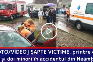 [FOTO/VIDEO] ȘAPTE VICTIME, printre care şi doi minori în accidentul din Neamţ