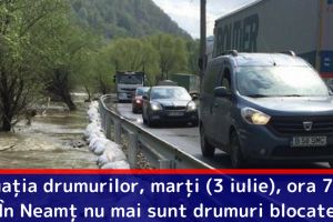 Situaţia drumurilor, marţi (3 iulie), ora 7:30. În Neamţ nu mai sunt drumuri blocate