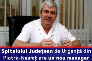 Spitalulul Judeţean de Urgenţă din Piatra-Neamţ are un nou manager