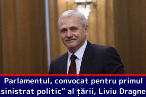 Parlamentul, convocat pentru primul „sinistrat politic” al ţării, Liviu Dragnea