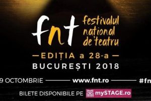 Selecţia oficială a spectacolelor din Festivalul Naţional de Teatru 2018