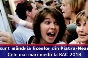 Ei sunt mândria liceelor din Piatra-Neamţ. Elevii cu cele mai mari medii pe fiecare liceu la Bacalaureat 2018